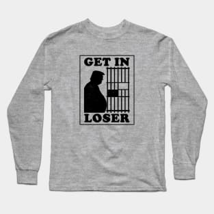 Trump Smells and is Guilty Get in Loser Long Sleeve T-Shirt